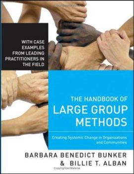 Hardcover The Handbook of Large Group Methods: Creating Systemic Change in Organizations and Communities Book