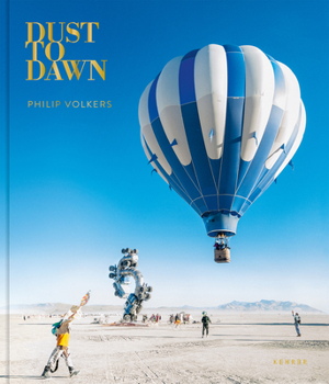 Hardcover Dust to Dawn: Photographic Adventures at Burning Man Book