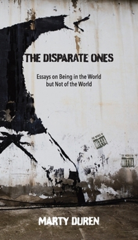 Paperback Disparate Ones : Essays on Being in the World but Not of the World Book