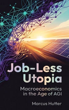 Hardcover Job-Less: Utopia Macroeconomics in the Age of AGI Book