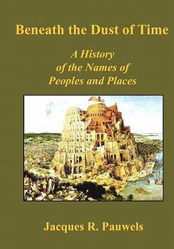 Paperback Beneath the Dust of Time: A History of the Names of Peoples and Places Book