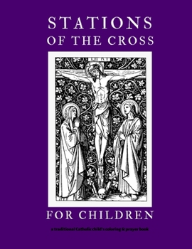 Paperback Stations of the Cross For Children: A Traditional Catholic Children's Coloring and Prayer Book