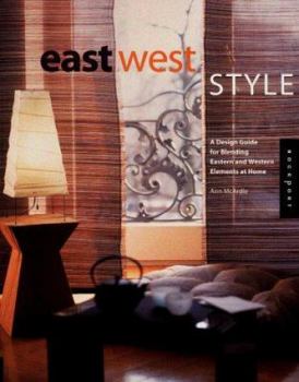 Paperback East West Style: A Design Guide for Blending Eastern and Western Elements at Home Book