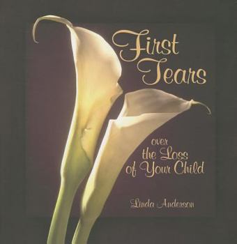 Paperback First Tears Over the Loss of Your Child Book