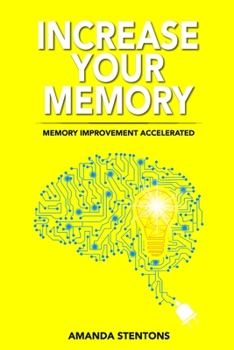 Paperback Increase Your Memory: Memory Improvement Accelerated Book