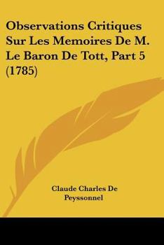 Paperback Observations Critiques Sur Les Memoires De M. Le Baron De Tott, Part 5 (1785) [French] Book