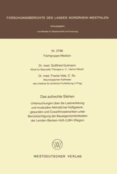 Das Aufrechte Stehen: Untersuchungen Uber Die Lastverteilung Und Muskulare Aktivitat Bei Huftgelenkgesunden Und Coxarthrosekranken Unter Berucksichtigung Der Baueigentumlichkeiten Der Lenden-Becken-Hu