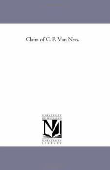 Claim of C. P. Van Ness.