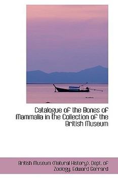 Paperback Catalogue of the Bones of Mammalia in the Collection of the British Museum Book