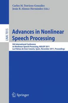 Paperback Advances in Nonlinear Speech Processing: 5th International Conference on Nonlinear Speech Processing, NOLISP 2011, Las Palmas de Gran Canaria, Spain, Book