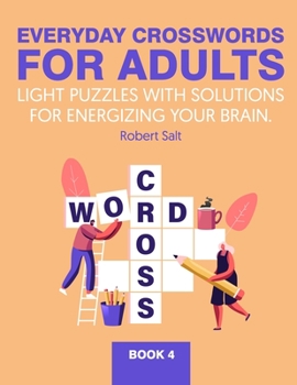 Paperback Everyday crosswords for adults: Light puzzles with solutions for energizing your brain. Book 4 Book