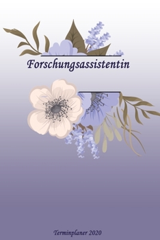 Forschungsassistentin Terminplaner 2020: Ideal für Beruf und Hobby |Organisator zum Planen und Organisieren. Terminkalender Januar - Dezember 2020 (German Edition)
