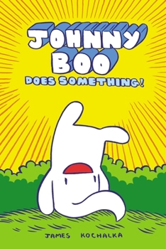 Johnny Boo Does Something! - Book #5 of the Johnny Boo