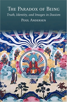 Hardcover The Paradox of Being: Truth, Identity, and Images in Daoism Book