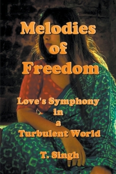 Paperback Melodies of Freedom: Love's Symphony in a Turbulent World Book