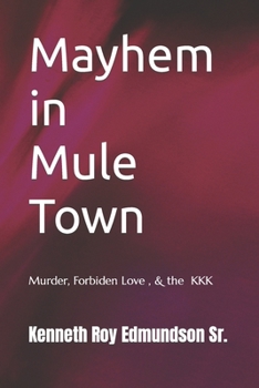 Paperback Mayhem in Mule Town: Murder, Forbiden Love & the KKK Book