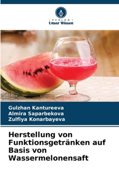 Paperback Herstellung von Funktionsgetränken auf Basis von Wassermelonensaft [German] Book
