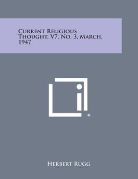 Paperback Current Religious Thought, V7, No. 3, March, 1947 Book