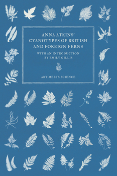 Hardcover Anna Atkins' Cyanotypes of British and Foreign Ferns Book
