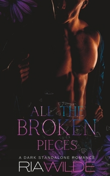 Paperback All the Broken Pieces: A Standalone Dark Romance Book