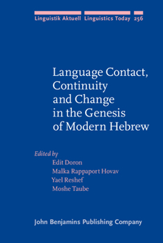 Language Contact, Continuity and Change in the Genesis of Modern Hebrew - Book #256 of the Linguistik Aktuell/Linguistics Today