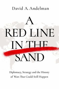 Hardcover A Red Line in the Sand: Diplomacy, Strategy, and the History of Wars That Might Still Happen Book