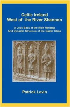 Celtic Ireland West of the River Shannon: A Look Back at the Rich Heritage and Dynastic Structure of the Gaelic Clans