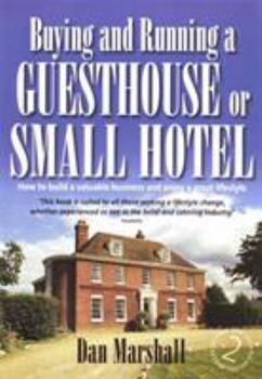 Paperback Buying and Running a Guesthouse or Small Hotel, 2nd Edition: How to Build a Valuable Business and Enjoy a Great Lifestyle Book