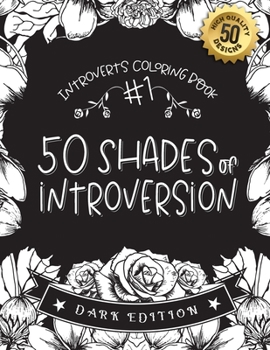 Paperback #1 Introverts Coloring Book: 50 Shades of Introversion (DARK EDITION): A Hilarious Fun Coloring Gift Book for Anxious Adults & Relaxation with Stre Book