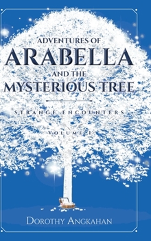 Hardcover Adventures of Arabella and the Mysterious Tree: Strange Encounters Book