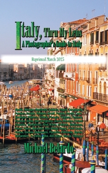 Paperback Italy, Thru My Lens: A Photographer's Guide to Italy Book