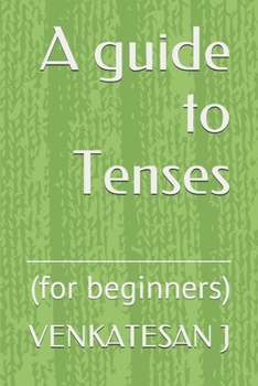 Paperback A guide to Tenses: (for beginners) Book