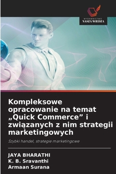 Kompleksowe opracowanie na temat "Quick Commerce" i zwiazanych z nim strategii marketingowych (Polish Edition)