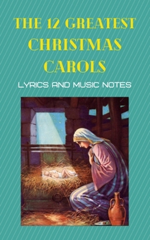 Paperback The 12 greatest Christmas carols: Carols with musical notes for them Book