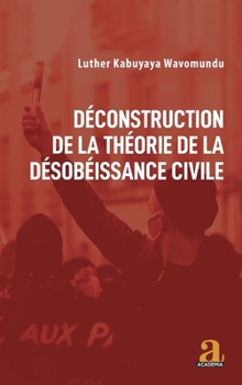 Paperback Déconstruction de la théorie de la désobéissance civile [French] Book