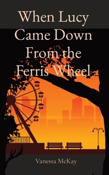 Paperback When Lucy Came Down From the Ferris Wheel Book