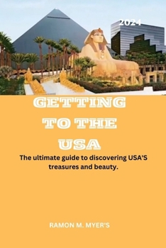 Paperback Getting to the USA 2024: The ultimate guide to discovering USA'S treasures and beauty. Book