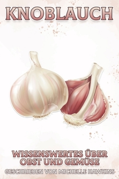 Knoblauch: Wissenswertes über Obst und Gemüse #18