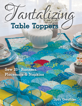 Paperback Tantalizing Table Toppers: Sew 20+ Runners, Place Mats & Napkins Book