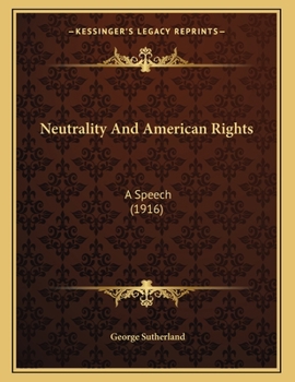 Paperback Neutrality And American Rights: A Speech (1916) Book