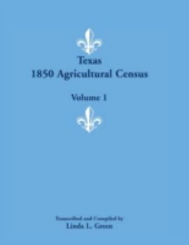 Paperback Texas 1850 Agricultural Census, Volume 1 Book