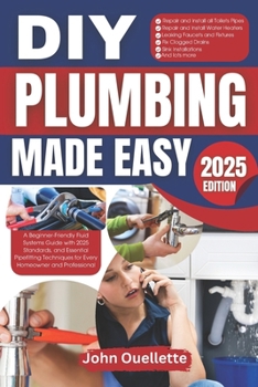 Paperback DIY Plumbing Made Easy: A Beginner-Friendly Fluid Systems Guide with 2025 Standards, and Essential Pipefitting Techniques for Every Homeowner Book