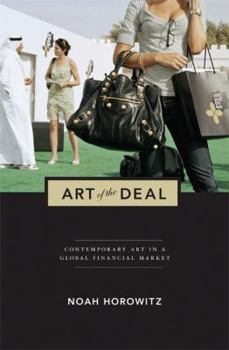 Hardcover Art of the Deal: Contemporary Art in a Global Financial Market Book