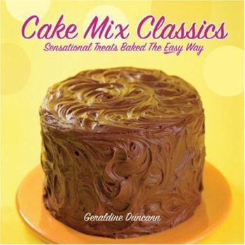 Hardcover Cake Mix Classics: Sensational Treats Baked the Easy Way Book