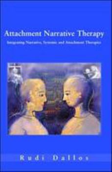 Paperback Attachment Narrative Therapy: Integrating Systemic, Narrative and Attachment Approaches Book