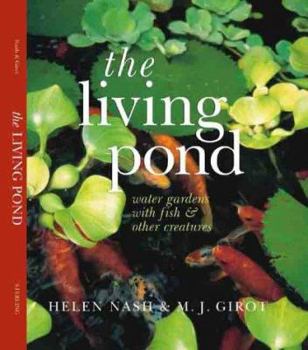 Hardcover The Living Pond: Water Gardens with Fish & Other Creatures Book