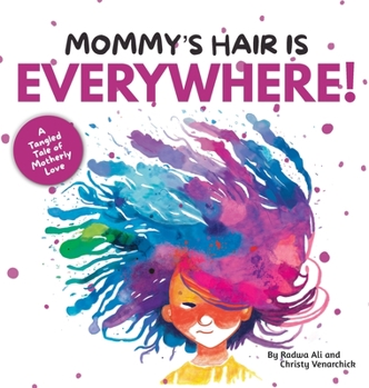 Hardcover Mommy's Hair is Everywhere!: A Tangled Tale of Motherly Love Book