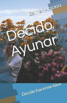 Paperback Decido Ayunar: Decido Hacerme Bien [Spanish] Book