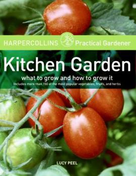 Paperback HarperCollins Practical Gardener: Kitchen Garden: What to Grow and How to Grow It Book