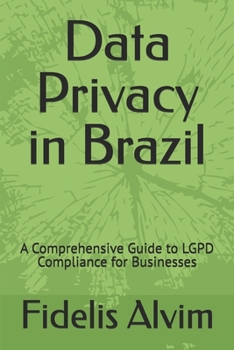 Paperback Data Privacy in Brazil: A Comprehensive Guide to LGPD Compliance for Businesses Book